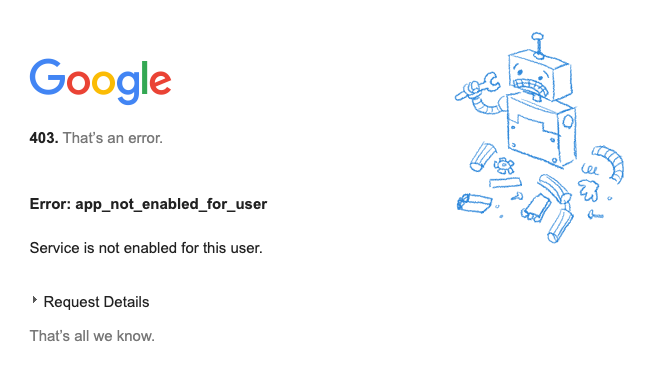 The Google 403 app_not_enabled_for_user error during SAML based Single Sign-On