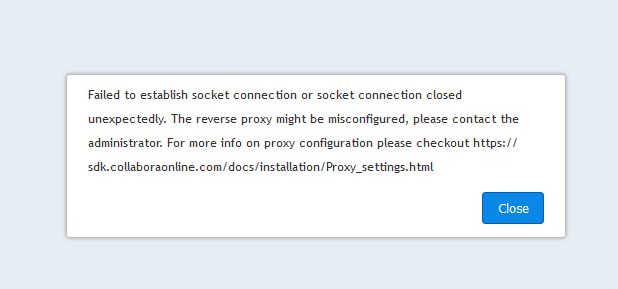 Failed to establish socket connection or socket connection closed unexpectedly. The reverse proxy might be misconfigured, please contact the administrator. For more info on proxy configuration please checkout https://sdk.collaboraonline.com/docs/installation/Proxy_settings.html